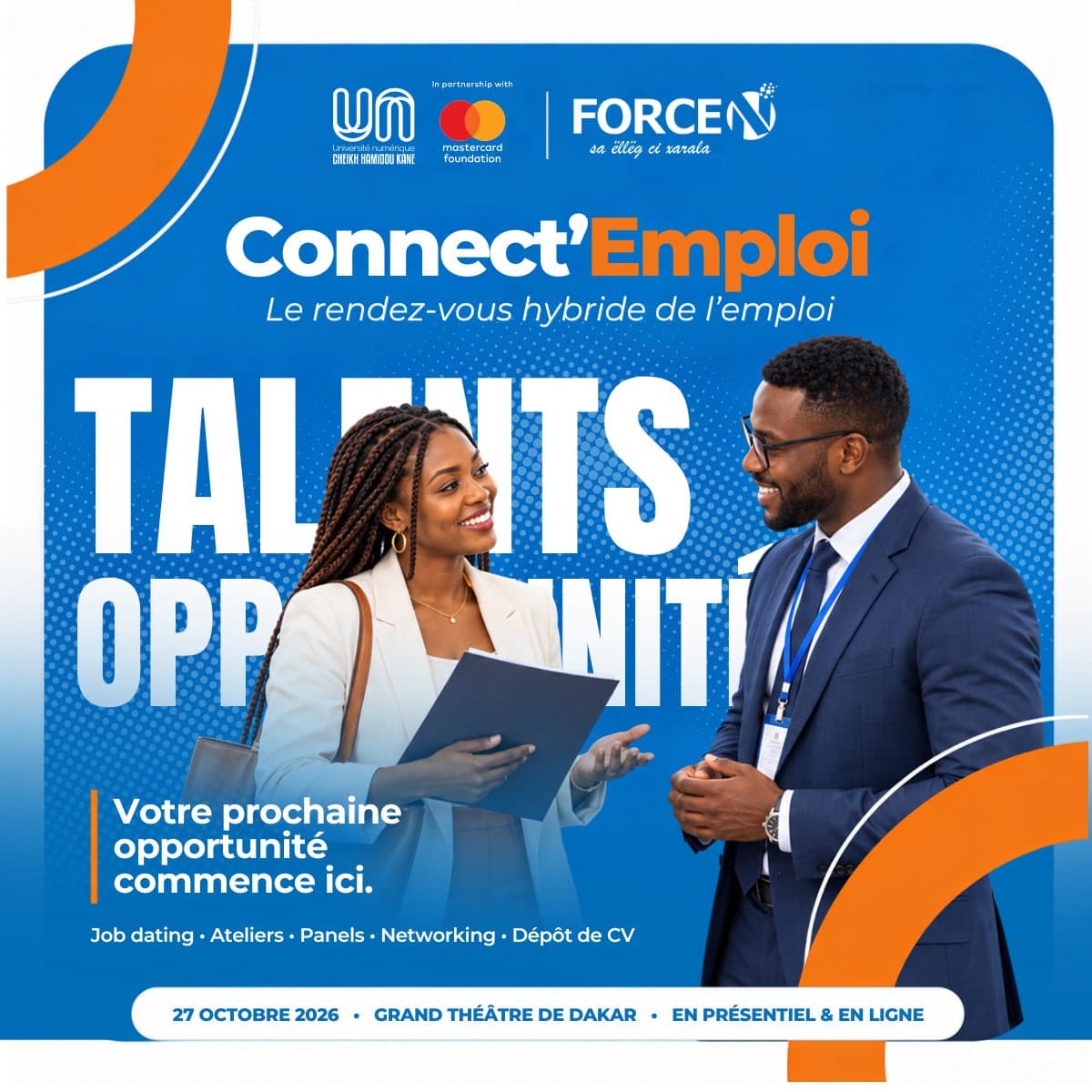 Connect’Emploi – Le rendez-vous hybride de l’emploi. Votre prochaine opportunité commence ici. Job dating, ateliers, panels, networking, dépôt de CV. 27 octobre 2026, Grand Théâtre de Dakar, en présentiel et en ligne. FORCE-N, UN-CHK, Mastercard Foundation.